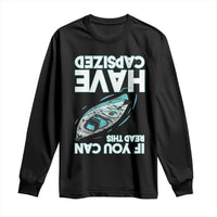If You Can Read This I Have Capsized Long Sleeve Shirt Funny Boating - Wonder Print Shop