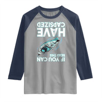If You Can Read This I Have Capsized Raglan Shirt Funny Boating - Wonder Print Shop