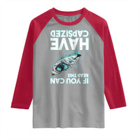 If You Can Read This I Have Capsized Raglan Shirt Funny Boating - Wonder Print Shop