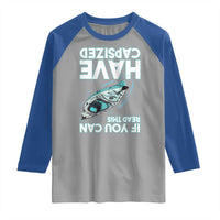 If You Can Read This I Have Capsized Raglan Shirt Funny Boating - Wonder Print Shop
