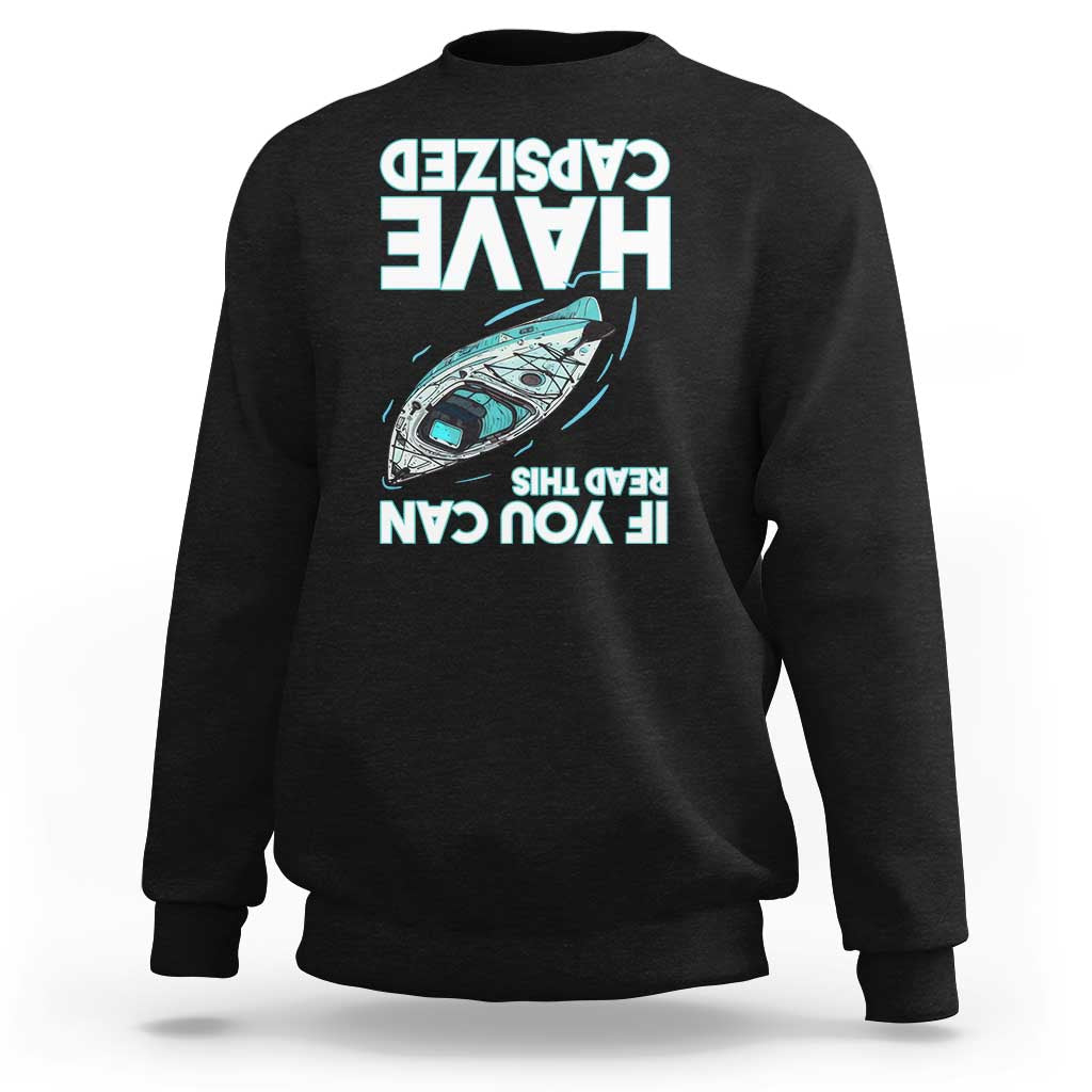 If You Can Read This I Have Capsized Sweatshirt Funny Boating - Wonder Print Shop