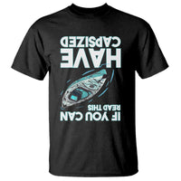 If You Can Read This I Have Capsized T Shirt Funny Boating - Wonder Print Shop