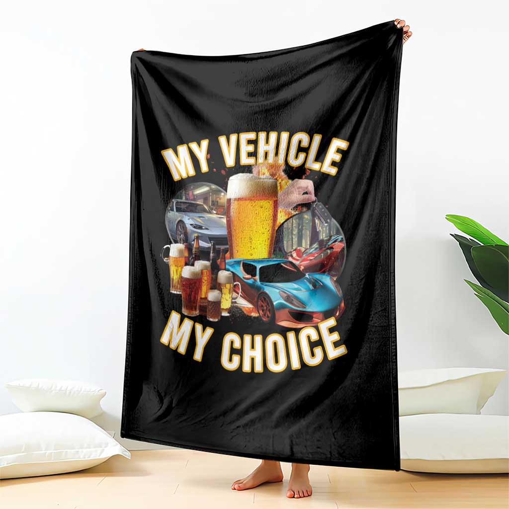 My Vehicle My Choice Throw Blanket Funny Drunk Driving - Wonder Print Shop