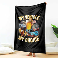 My Vehicle My Choice Throw Blanket Funny Drunk Driving - Wonder Print Shop