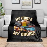 My Vehicle My Choice Throw Blanket Funny Drunk Driving - Wonder Print Shop