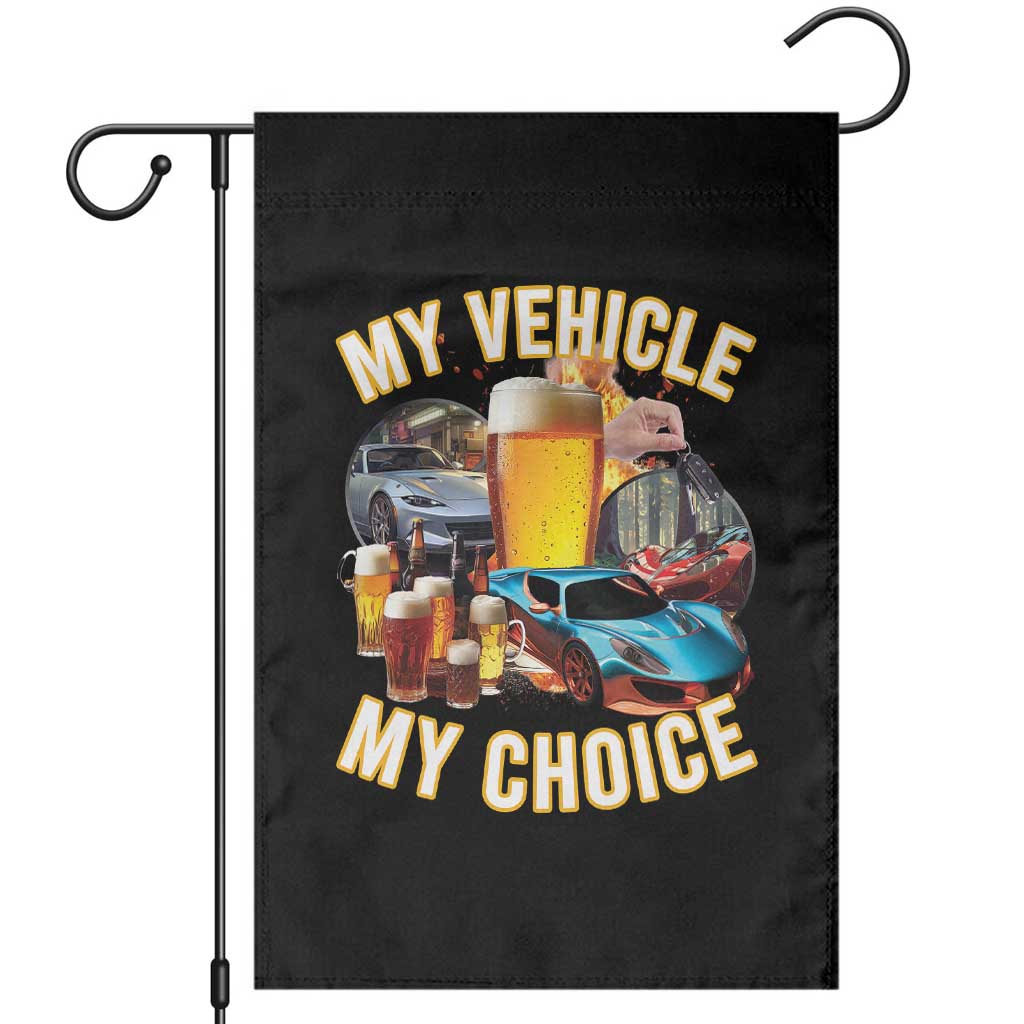 My Vehicle My Choice Garden Flag Funny Drunk Driving - Wonder Print Shop