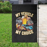 My Vehicle My Choice Garden Flag Funny Drunk Driving - Wonder Print Shop