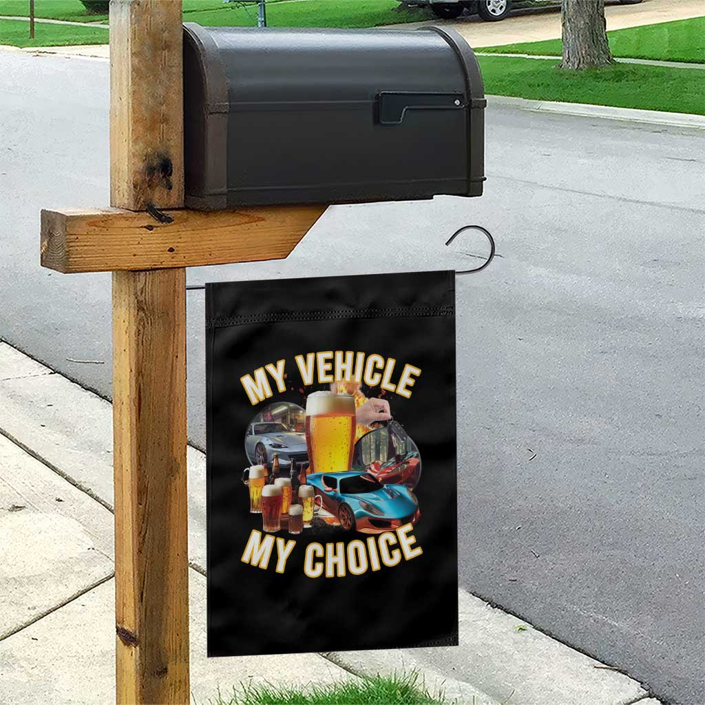 My Vehicle My Choice Garden Flag Funny Drunk Driving - Wonder Print Shop