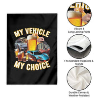 My Vehicle My Choice Garden Flag Funny Drunk Driving - Wonder Print Shop