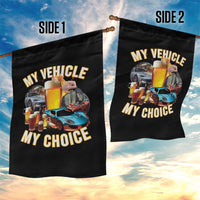 My Vehicle My Choice Garden Flag Funny Drunk Driving - Wonder Print Shop