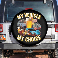My Vehicle My Choice Spare Tire Cover Funny Drunk Driving - Wonder Print Shop