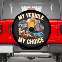My Vehicle My Choice Spare Tire Cover Funny Drunk Driving - Wonder Print Shop
