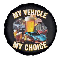 My Vehicle My Choice Spare Tire Cover Funny Drunk Driving - Wonder Print Shop