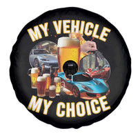 My Vehicle My Choice Spare Tire Cover Funny Drunk Driving - Wonder Print Shop