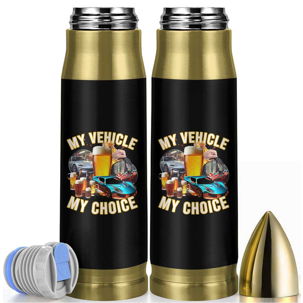 My Vehicle My Choice Bullet Tumbler Funny Drunk Driving - Wonder Print Shop