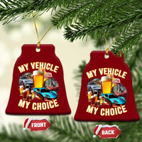 My Vehicle My Choice Ceramic Ornament Funny Drunk Driving - Wonder Print Shop