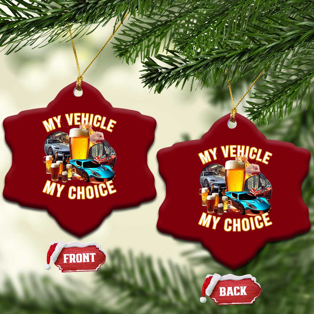 My Vehicle My Choice Ceramic Ornament Funny Drunk Driving - Wonder Print Shop