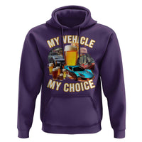 My Vehicle My Choice Hoodie Funny Drunk Driving - Wonder Print Shop