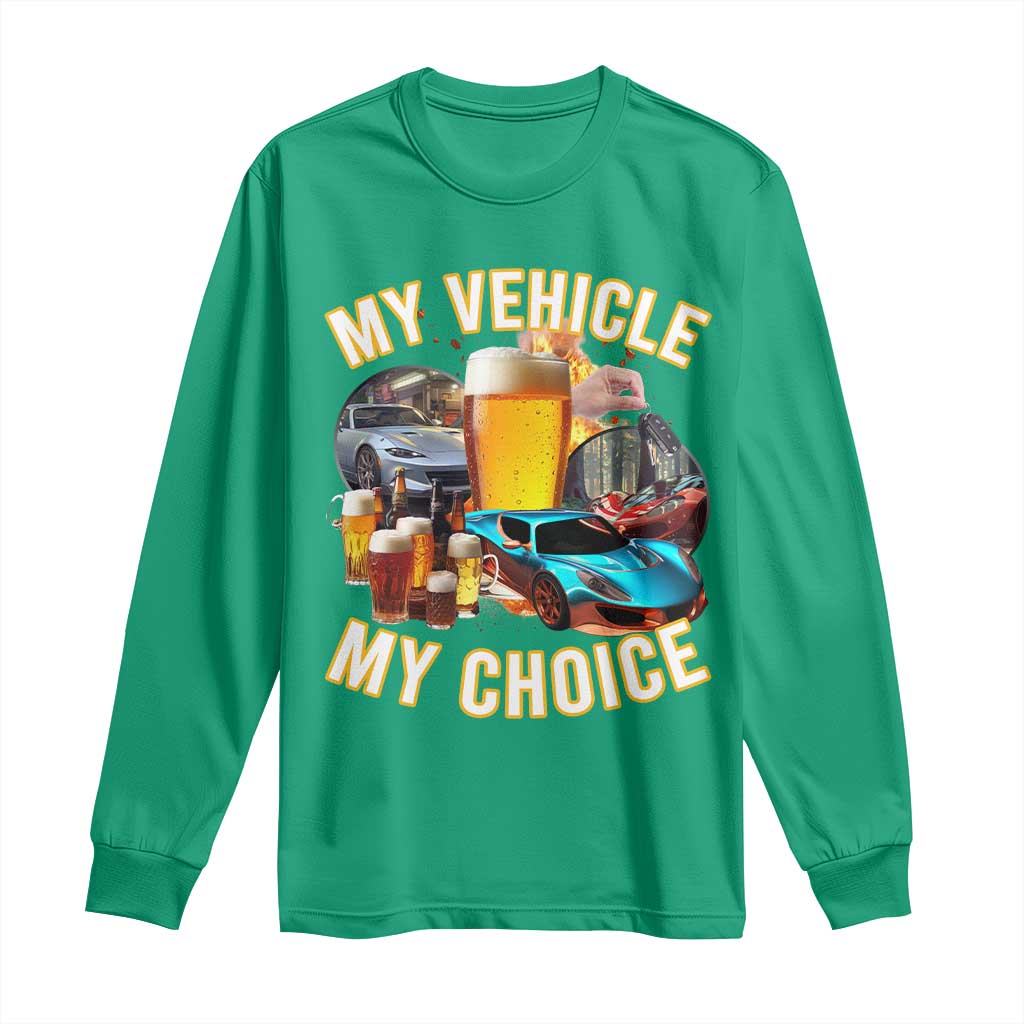 My Vehicle My Choice Long Sleeve Shirt Funny Drunk Driving - Wonder Print Shop