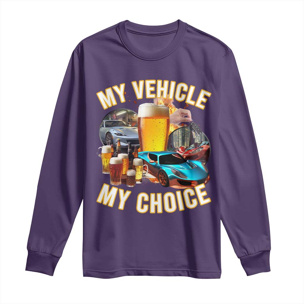 My Vehicle My Choice Long Sleeve Shirt Funny Drunk Driving - Wonder Print Shop