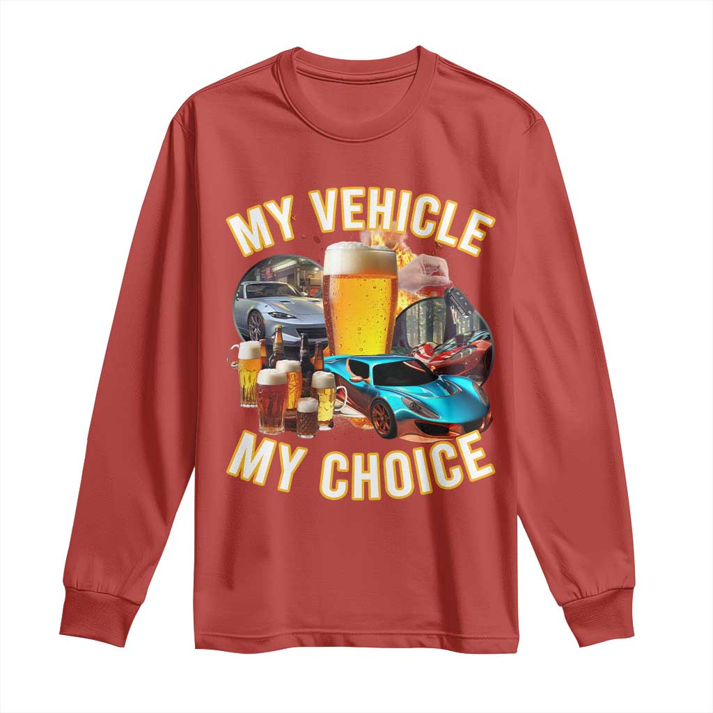 My Vehicle My Choice Long Sleeve Shirt Funny Drunk Driving - Wonder Print Shop