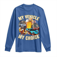 My Vehicle My Choice Long Sleeve Shirt Funny Drunk Driving - Wonder Print Shop