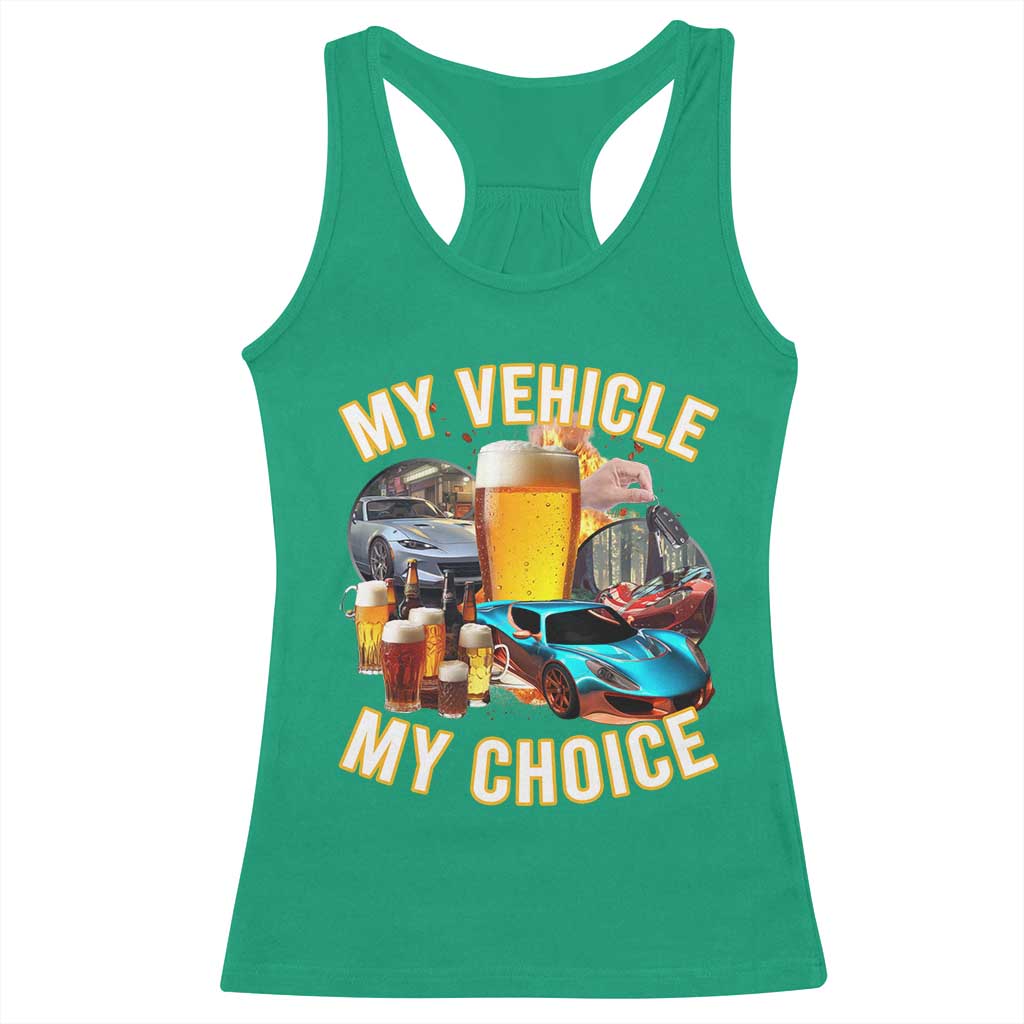 My Vehicle My Choice Racerback Tank Top Funny Drunk Driving - Wonder Print Shop