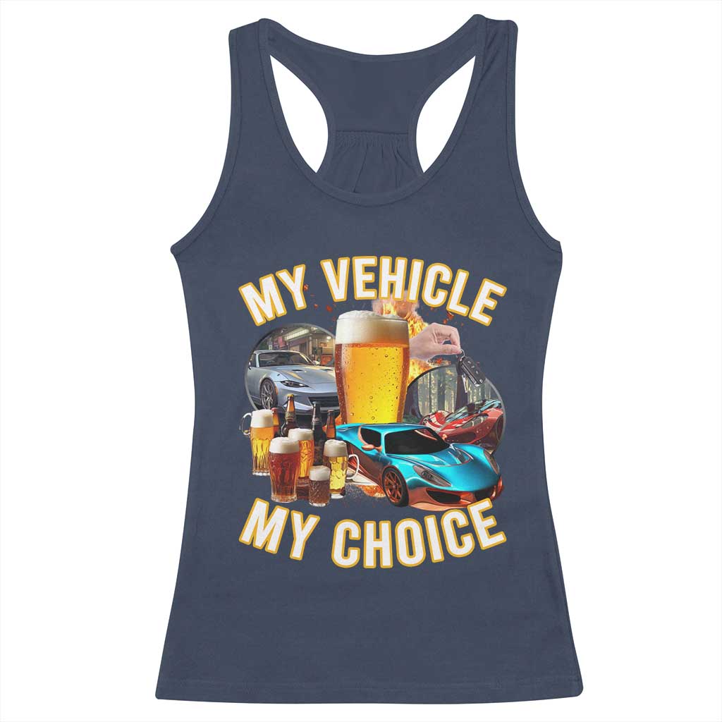 My Vehicle My Choice Racerback Tank Top Funny Drunk Driving - Wonder Print Shop