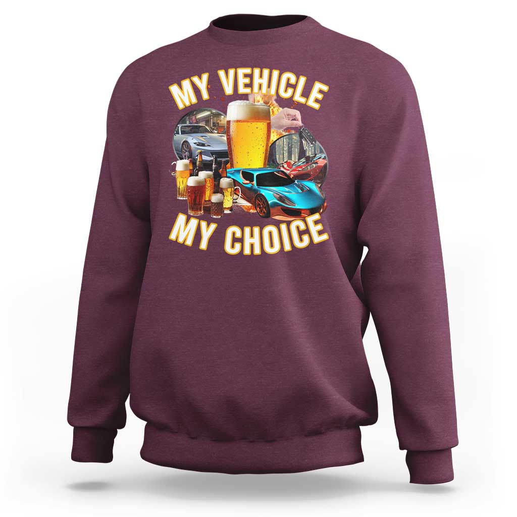 My Vehicle My Choice Sweatshirt Funny Drunk Driving - Wonder Print Shop