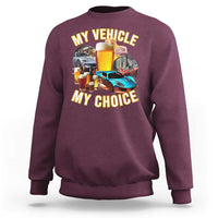 My Vehicle My Choice Sweatshirt Funny Drunk Driving - Wonder Print Shop