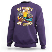 My Vehicle My Choice Sweatshirt Funny Drunk Driving - Wonder Print Shop