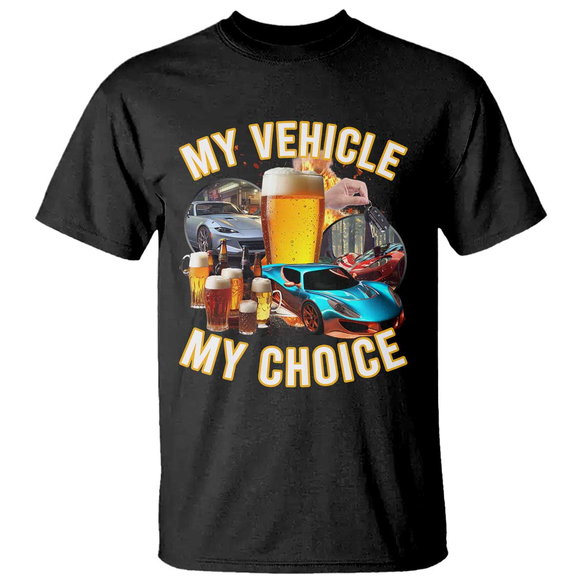 My Vehicle My Choice T Shirt Funny Drunk Driving - Wonder Print Shop