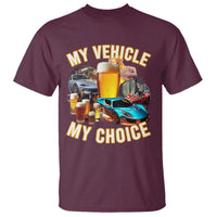 My Vehicle My Choice T Shirt Funny Drunk Driving - Wonder Print Shop