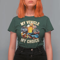 My Vehicle My Choice T Shirt For Women Funny Drunk Driving - Wonder Print Shop