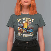 My Vehicle My Choice T Shirt For Women Funny Drunk Driving - Wonder Print Shop