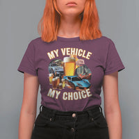 My Vehicle My Choice T Shirt For Women Funny Drunk Driving - Wonder Print Shop