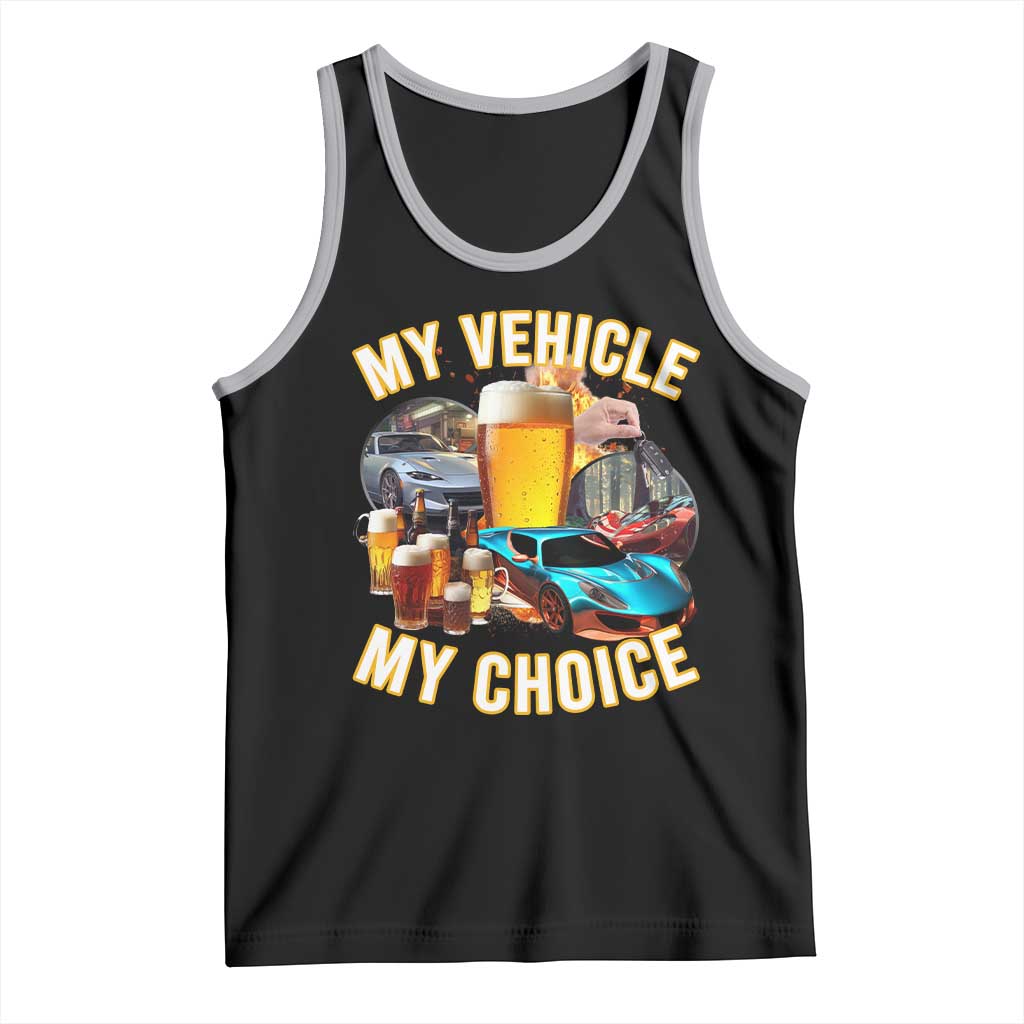 My Vehicle My Choice Tank Top Funny Drunk Driving - Wonder Print Shop