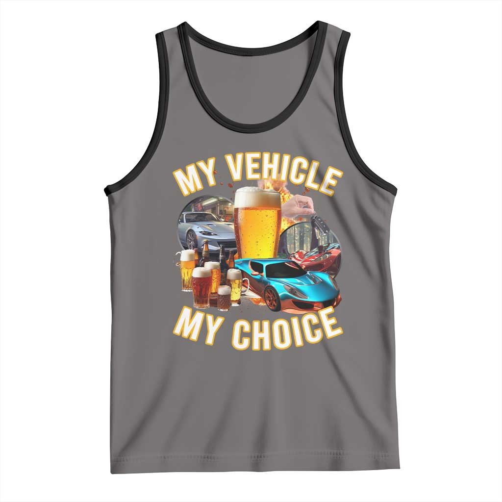 My Vehicle My Choice Tank Top Funny Drunk Driving - Wonder Print Shop