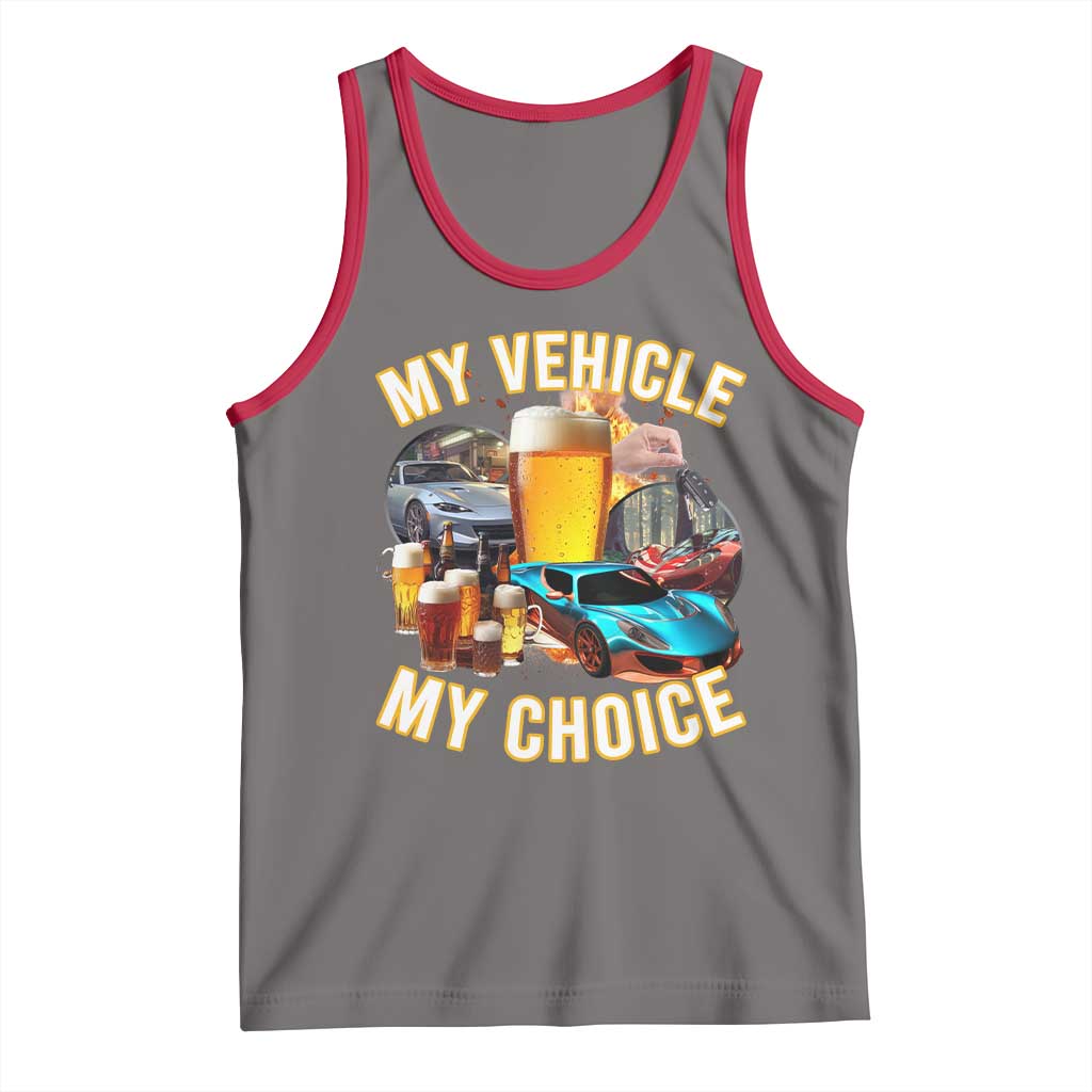 My Vehicle My Choice Tank Top Funny Drunk Driving - Wonder Print Shop