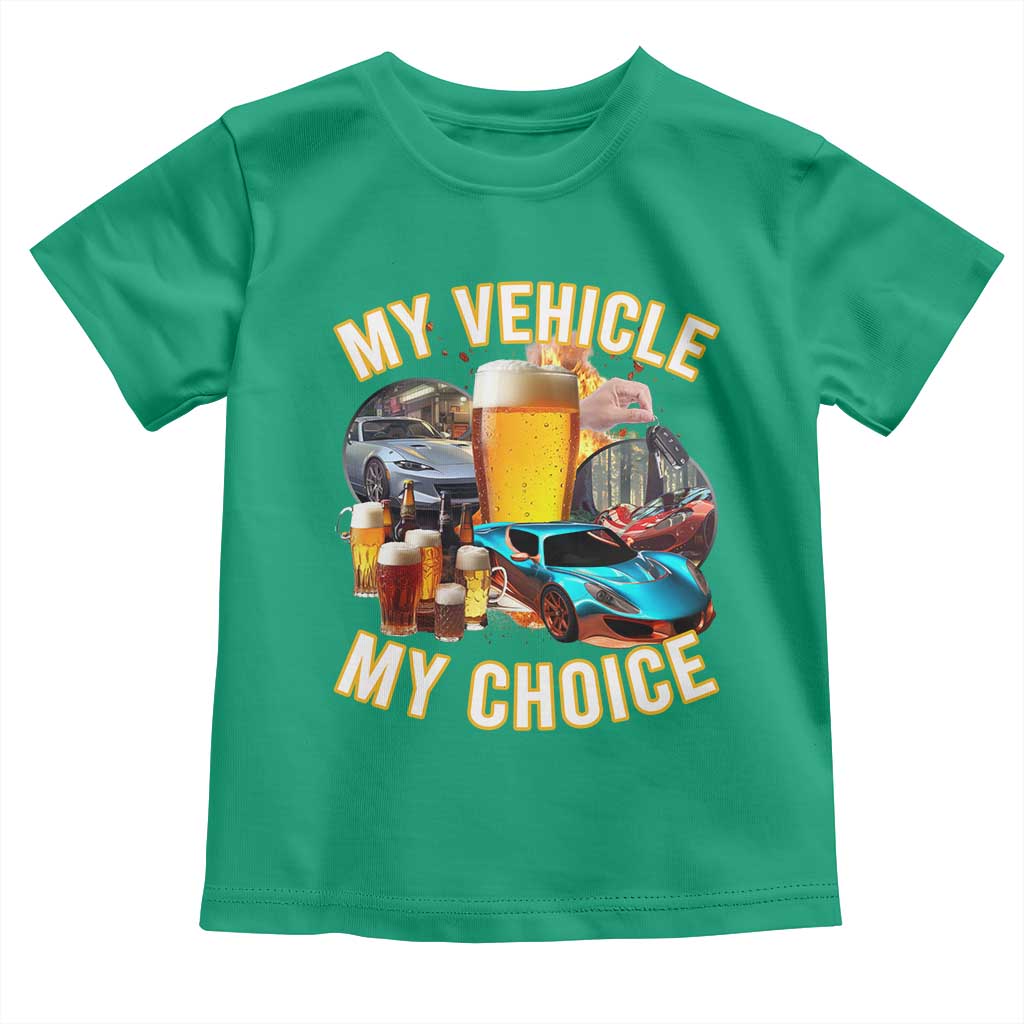 My Vehicle My Choice Toddler T Shirt Funny Drunk Driving - Wonder Print Shop