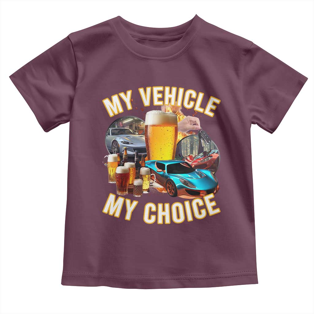 My Vehicle My Choice Toddler T Shirt Funny Drunk Driving - Wonder Print Shop