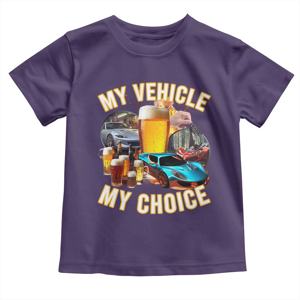 My Vehicle My Choice Toddler T Shirt Funny Drunk Driving - Wonder Print Shop