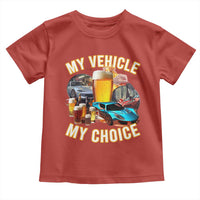 My Vehicle My Choice Toddler T Shirt Funny Drunk Driving - Wonder Print Shop