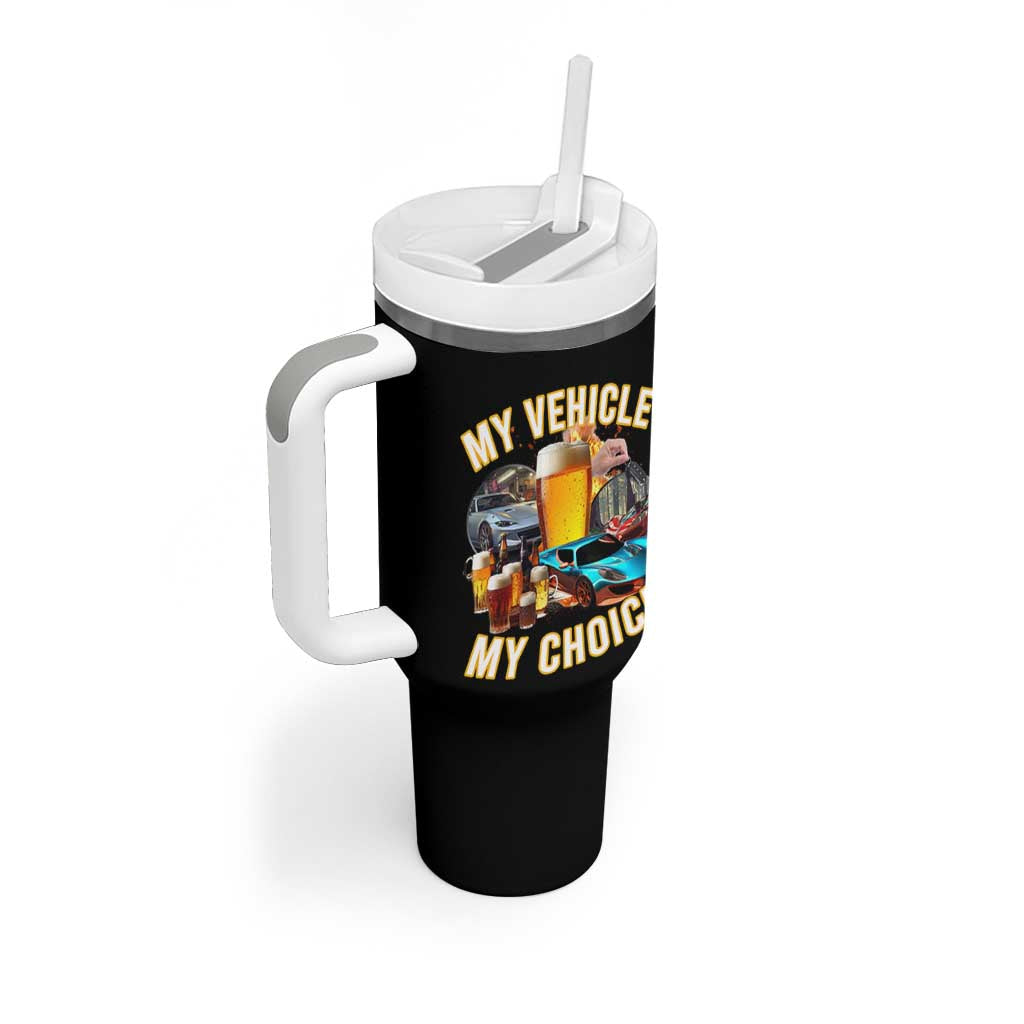 My Vehicle My Choice Tumbler With Handle Funny Drunk Driving - Wonder Print Shop