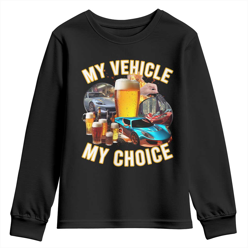 My Vehicle My Choice Youth Sweatshirt Funny Drunk Driving - Wonder Print Shop