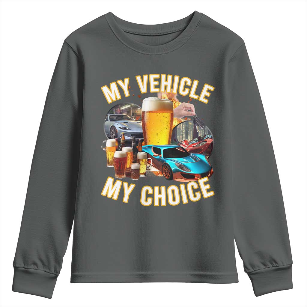 My Vehicle My Choice Youth Sweatshirt Funny Drunk Driving - Wonder Print Shop
