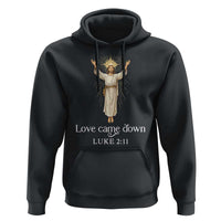 Nativity Scene Christmas Hoodie Love Came Down Jesus Christian - Wonder Print Shop