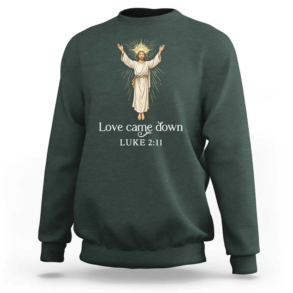 Nativity Scene Christmas Sweatshirt Love Came Down Jesus Christian - Wonder Print Shop