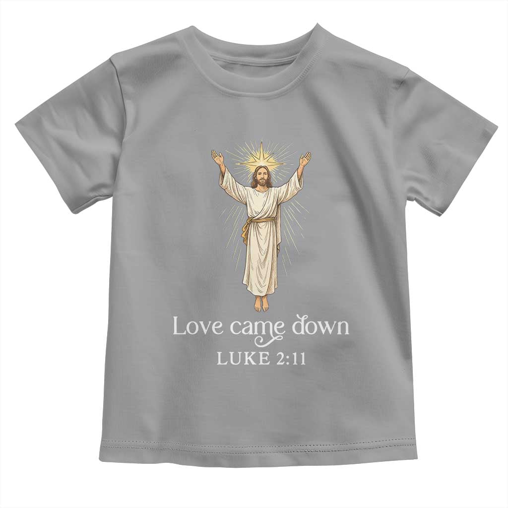 Nativity Scene Christmas Toddler T Shirt Love Came Down Jesus Christian - Wonder Print Shop