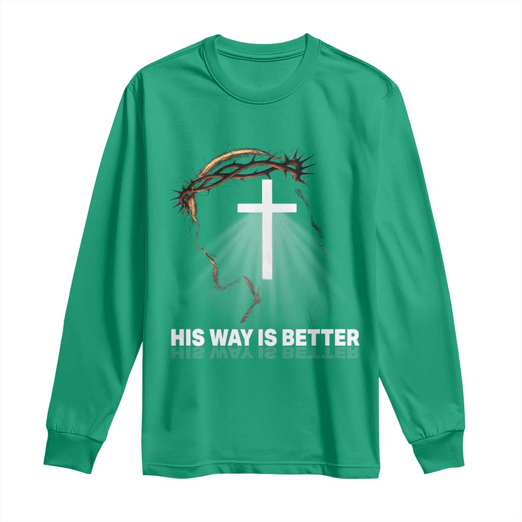 Jesus Christan Long Sleeve Shirt His Way Is Better - Wonder Print Shop
